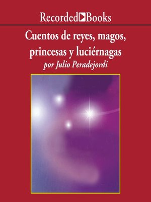cover image of Cuentos de reyes, magos, princesas y luciernagas (Tales of Kings, Wizards, Princesses, and Fireflies)